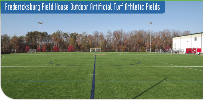 Fredericksburg Field House
Outdoor Artificial Turf Athletic Fields